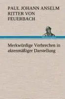 Cover: 9783849533991 | Merkwürdige Verbrechen in aktenmäßiger Darstellung | Feuerbach | Buch