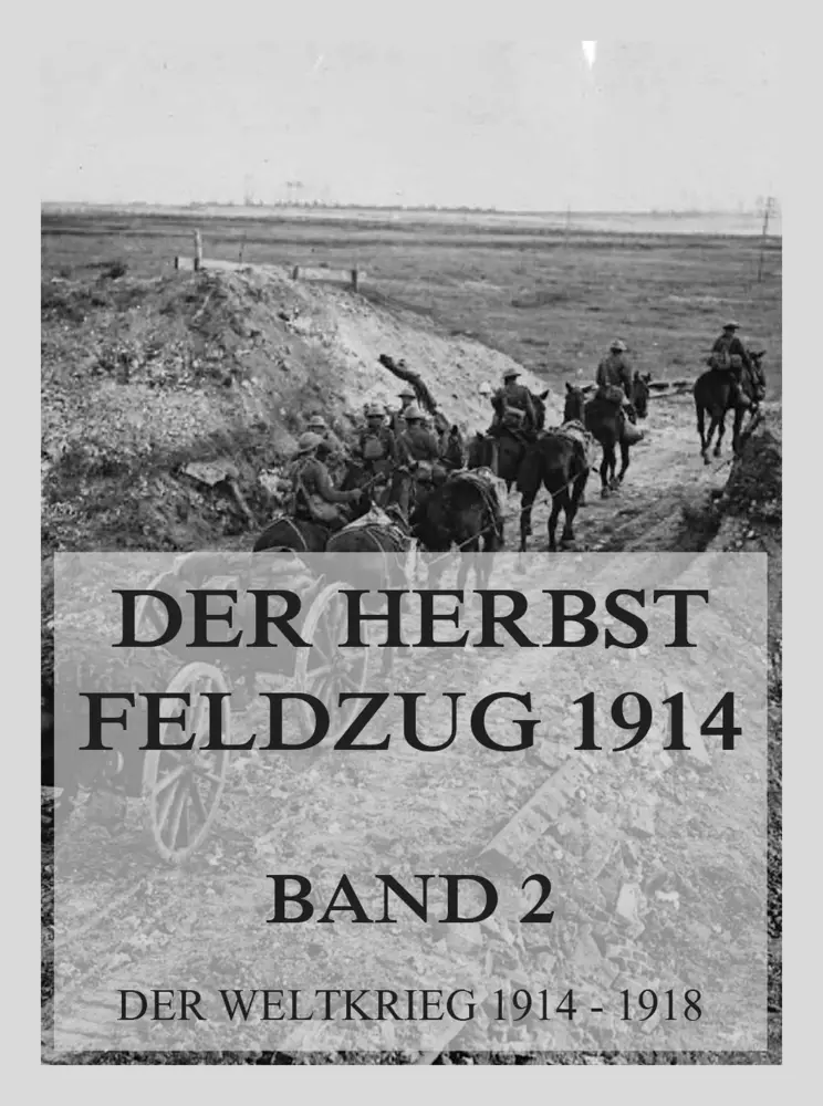 Cover: 9783988683991 | Der Herbst-Feldzug 1914; 2. Der Abschluss der Operationen im Westen...
