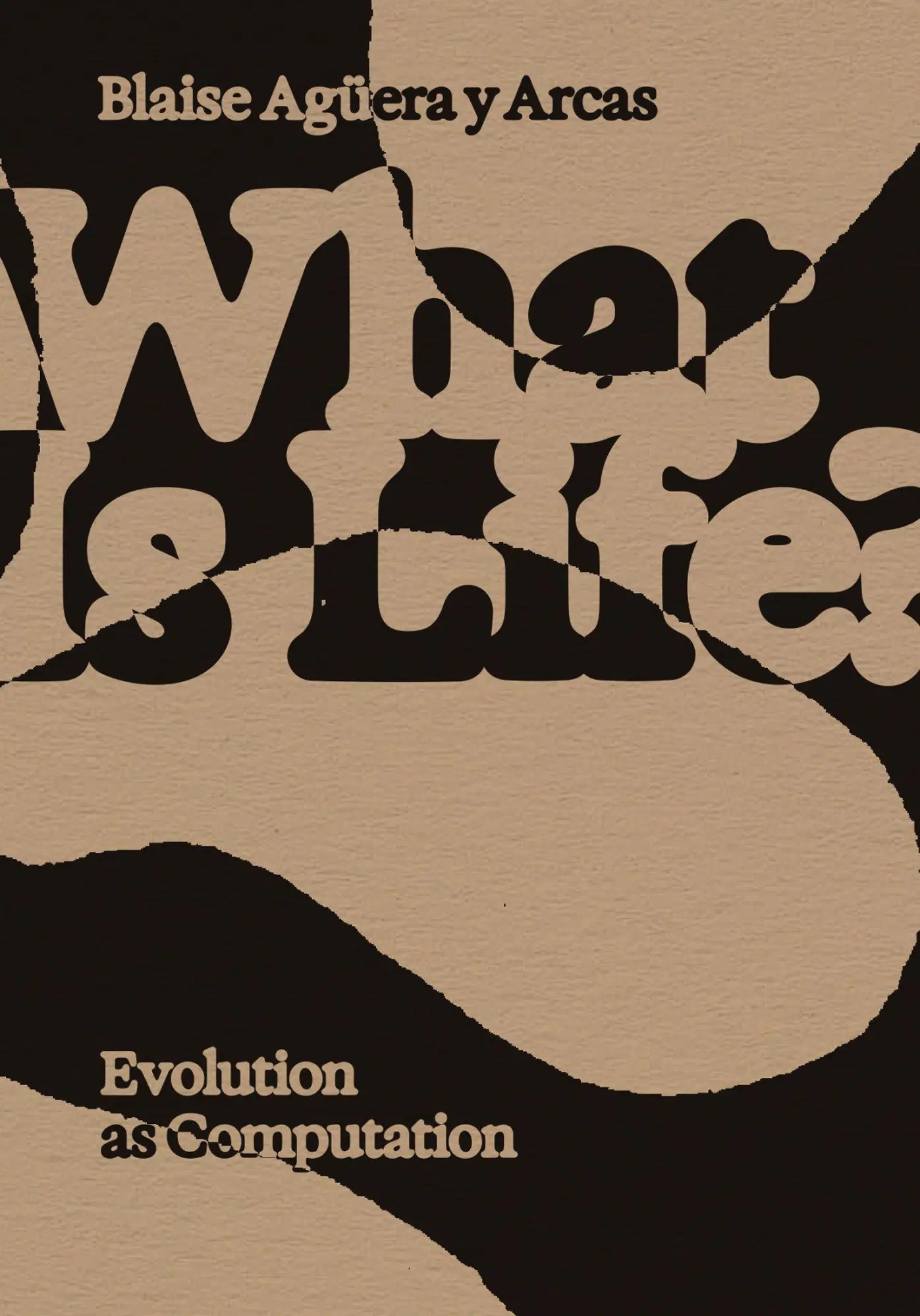 Cover: 9780262554091 | What Is Life? | Evolution as Computation | Blaise Aguera Y Arcas