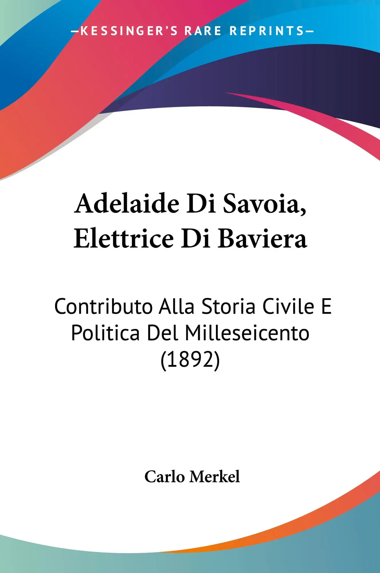 Cover: 9781437474091 | Adelaide Di Savoia, Elettrice Di Baviera | Carlo Merkel | Taschenbuch