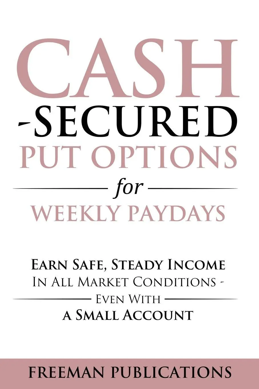 Cover: 9781915404091 | Cash Secured Put Options for Weekly Paydays | Freeman Publications