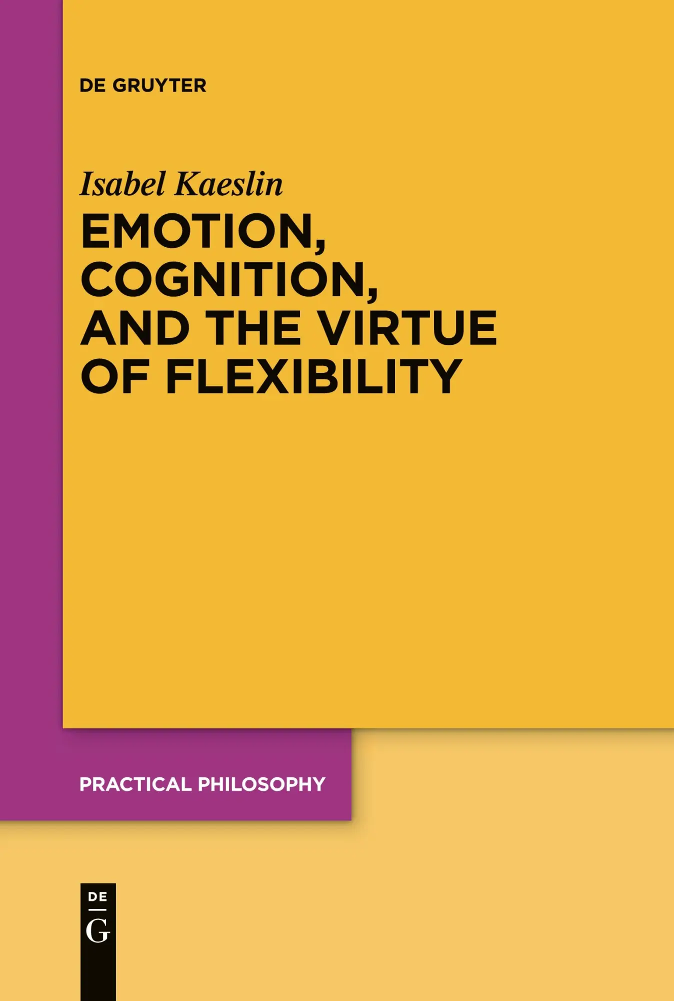 Emotion, Cognition, and the Virtue of Flexibility (Practical Philosophy, 26)