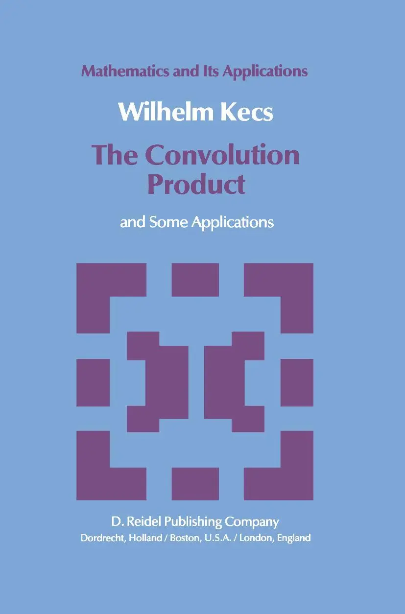 Cover: 9789027714091 | The Convolution Product | and Some Applications | W. Kecs | Buch