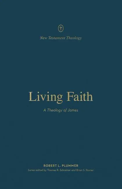Cover: 9781433574191 | Living Faith | A Theology of James | Robert Plummer | Taschenbuch