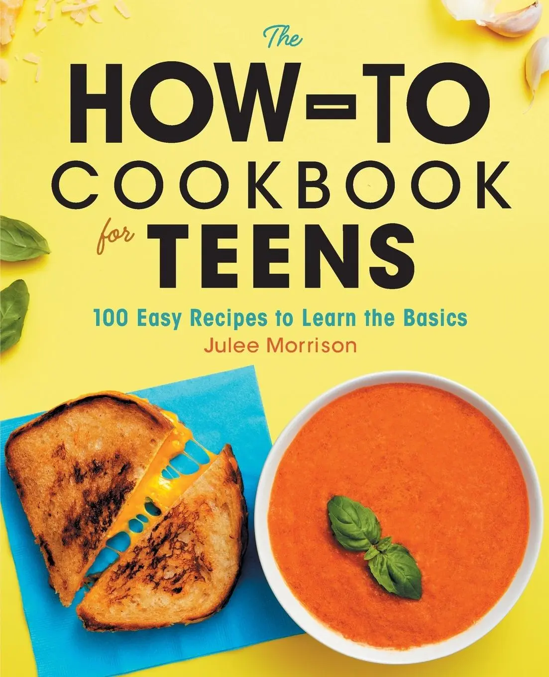 Cover: 9781646114191 | The How-To Cookbook for Teens | 100 Easy Recipes to Learn the Basics