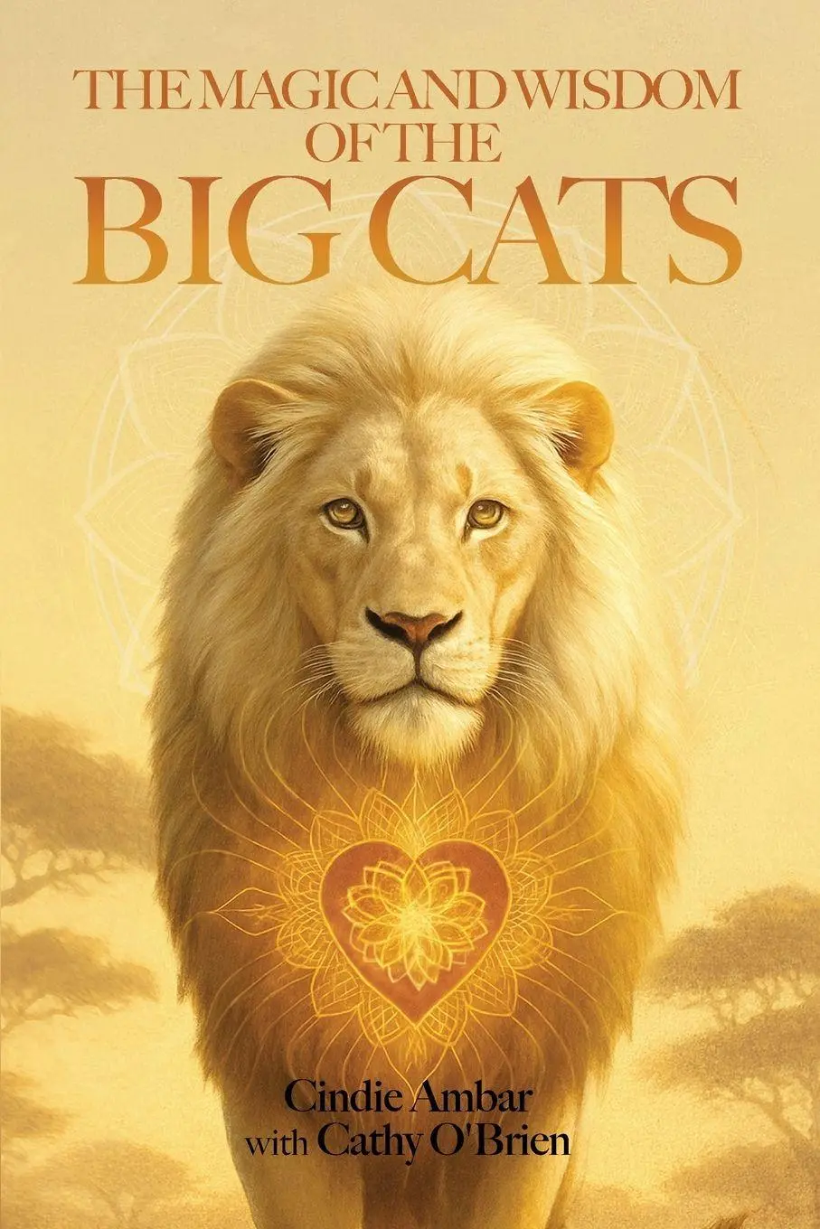 Cover: 9781969644191 | THE MAGIC AND WISDOM OF THE BIG CATS | Cindie Ambar (u. a.) | Buch