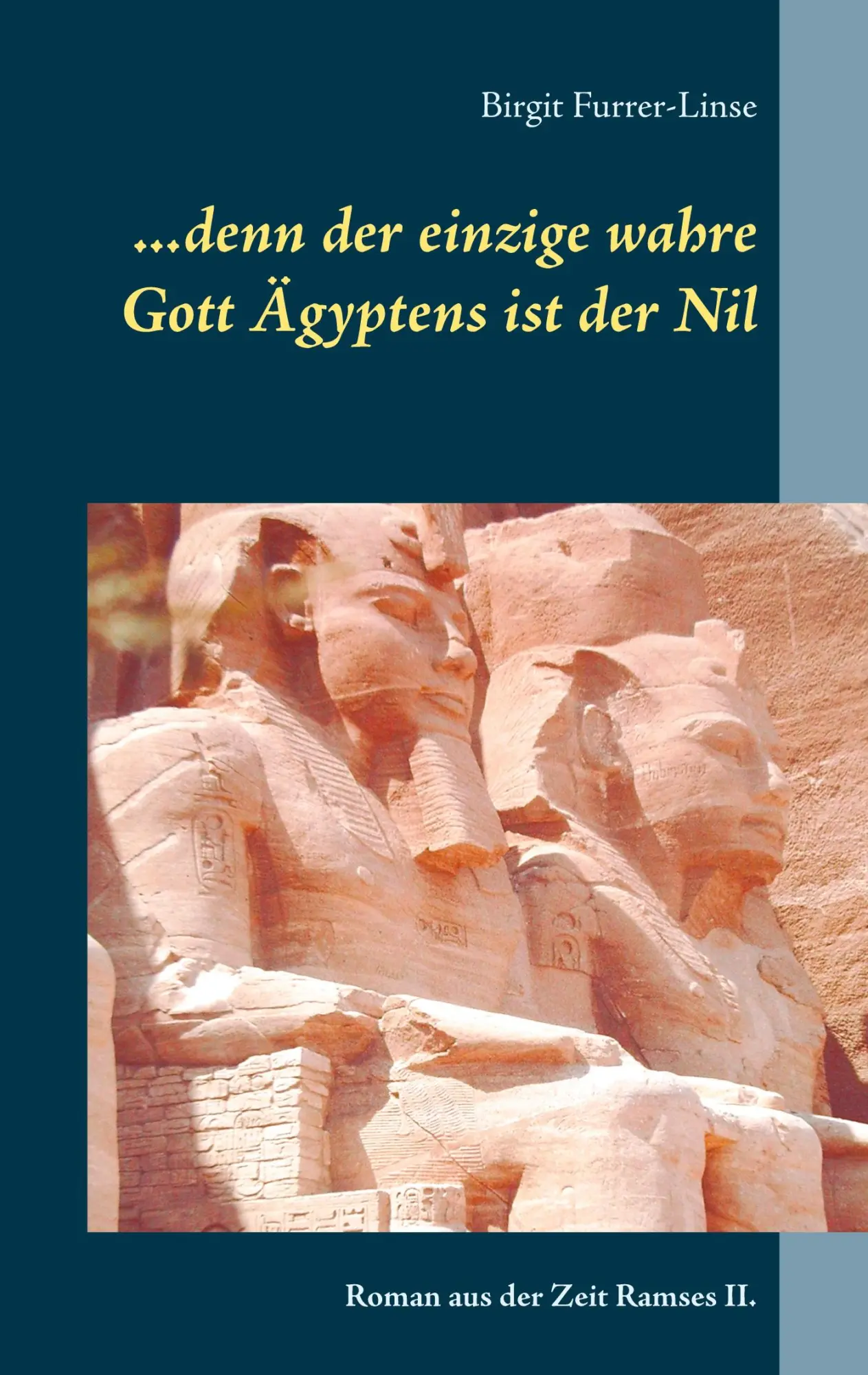 Cover: 9783746074191 | ...denn der einzige wahre Gott Ägyptens ist der Nil | Furrer-Linse