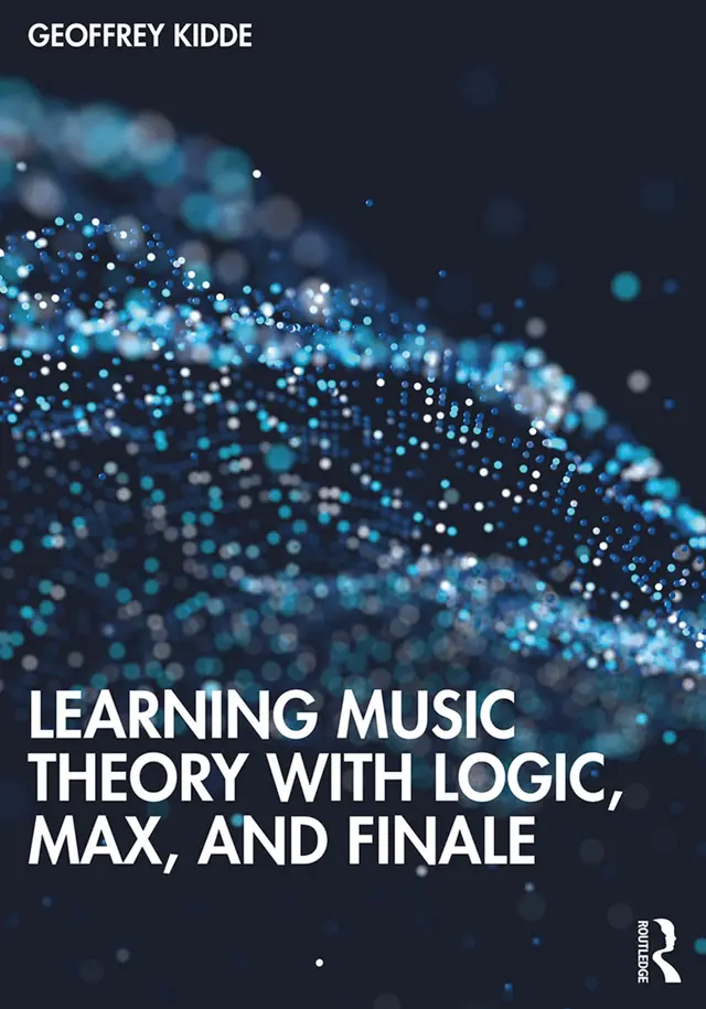 Cover: 9781138544291 | Learning Music Theory with Logic, Max, and Finale | Geoffrey Kidde
