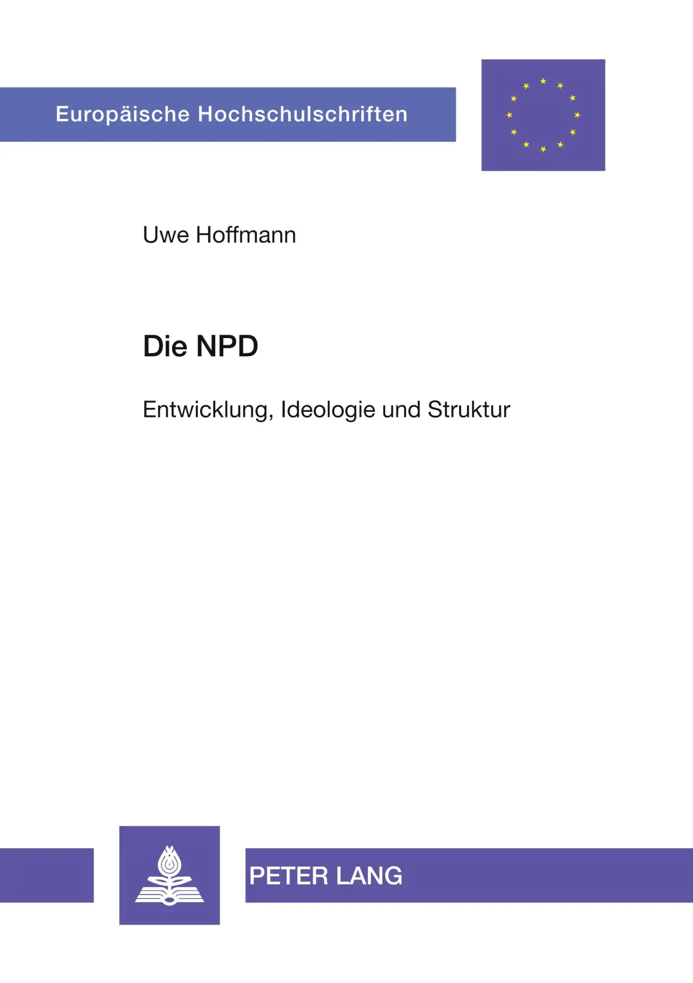 Cover: 9783631354391 | Die NPD | Entwicklung, Ideologie und Struktur | Uwe Hoffmann | Buch