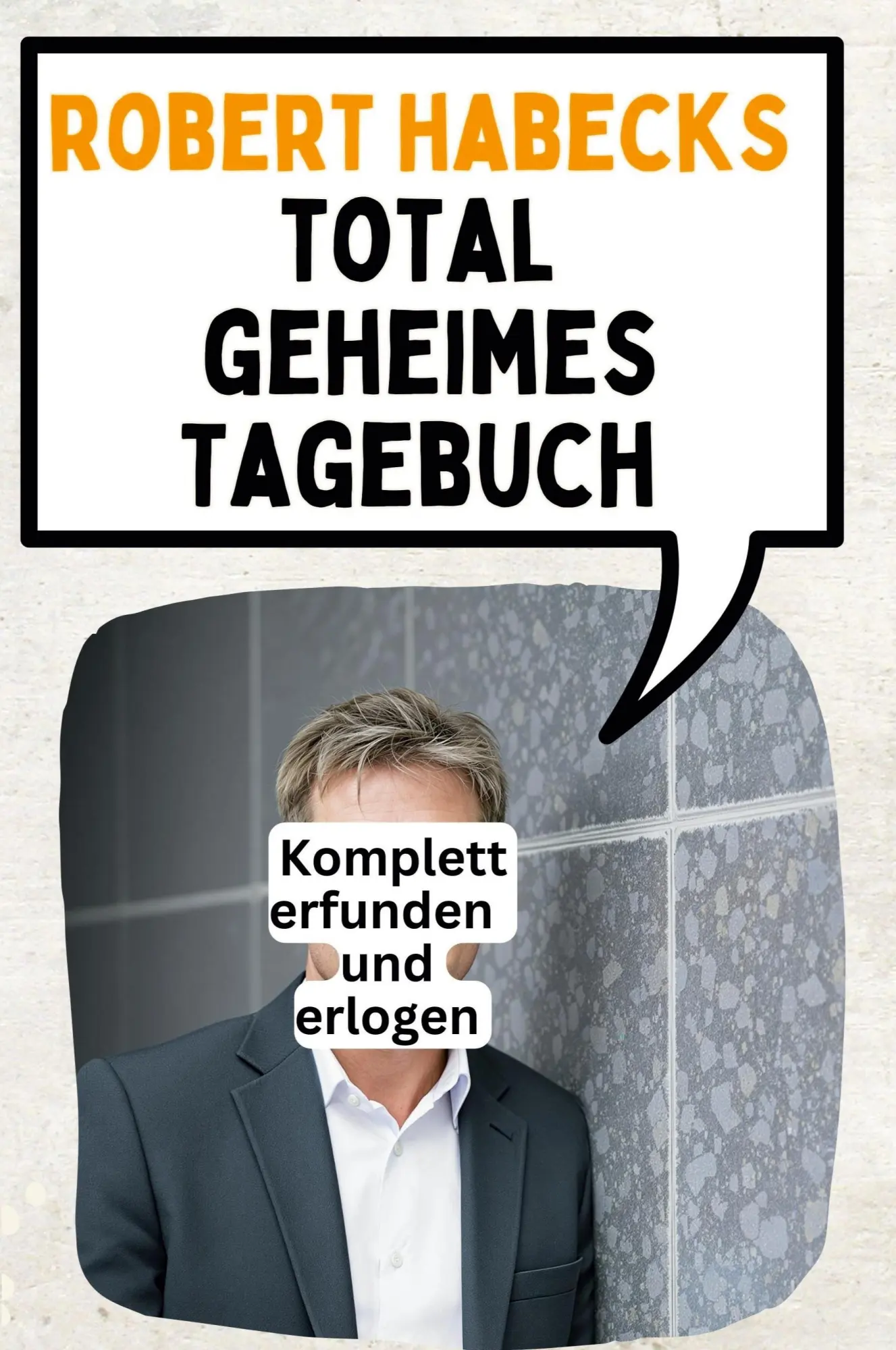 Cover: 9783759164391 | Das total geheime Tagebuch von Robert Habeck | Florian Schmid | Buch