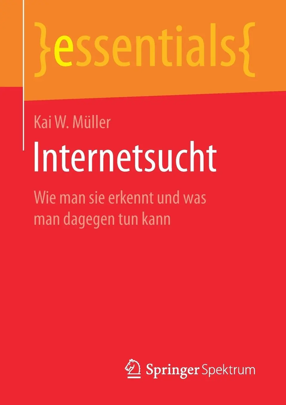 Cover: 9783658164591 | Internetsucht | Wie man sie erkennt und was man dagegen tun kann | vi