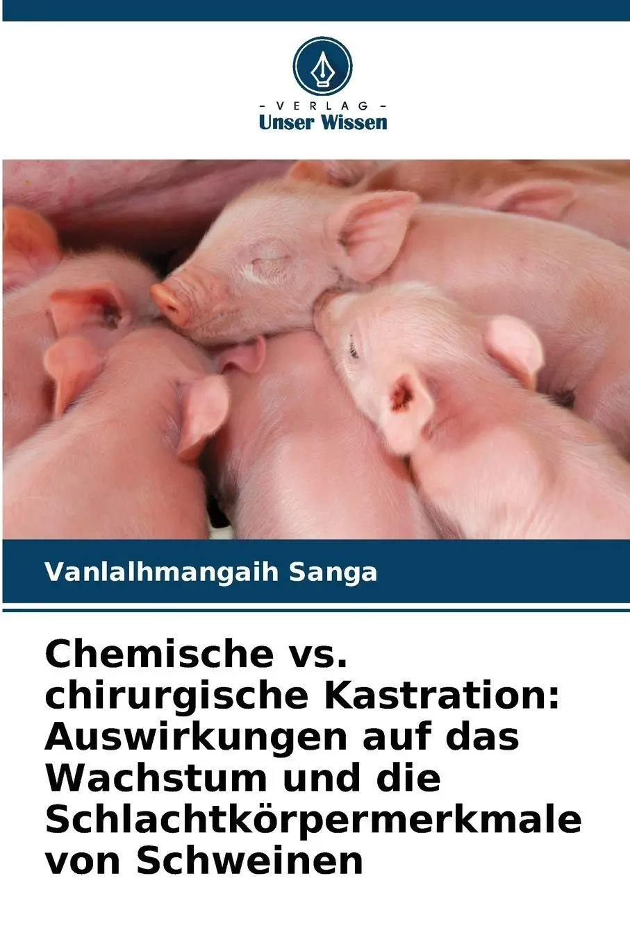 Cover: 9786209914591 | Chemische vs. chirurgische Kastration: Auswirkungen auf das...