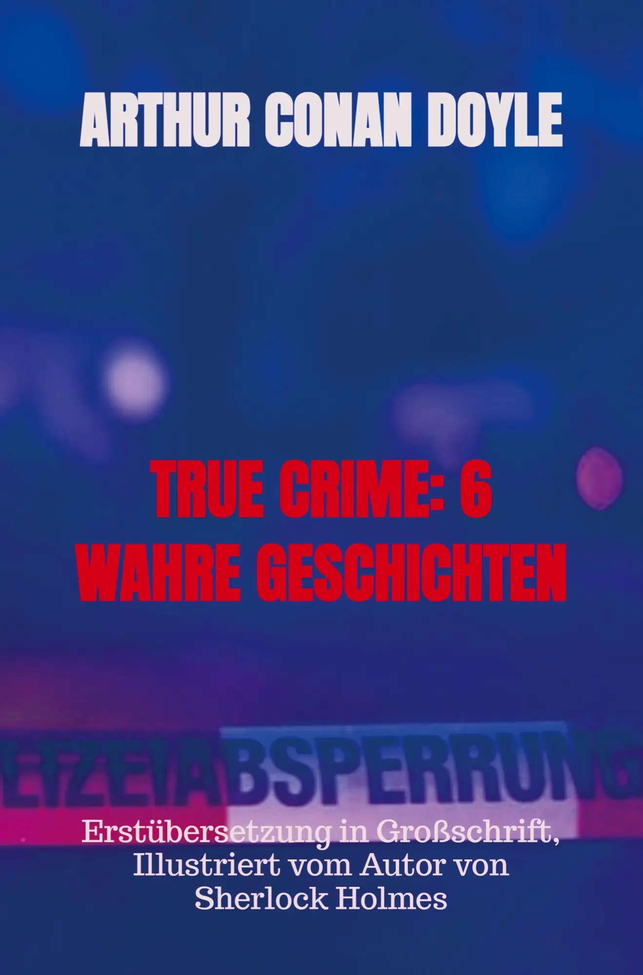 Cover: 9789403654591 | TRUE CRIME: 6 WAHRE GESCHICHTEN | Arthur Conan Doyle | Taschenbuch