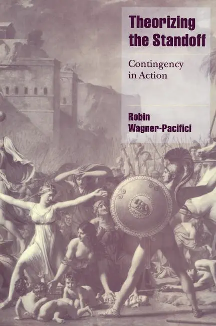 Cover: 9780521654791 | Theorizing the Standoff | Contingency in Action | Wagner-Pacifici