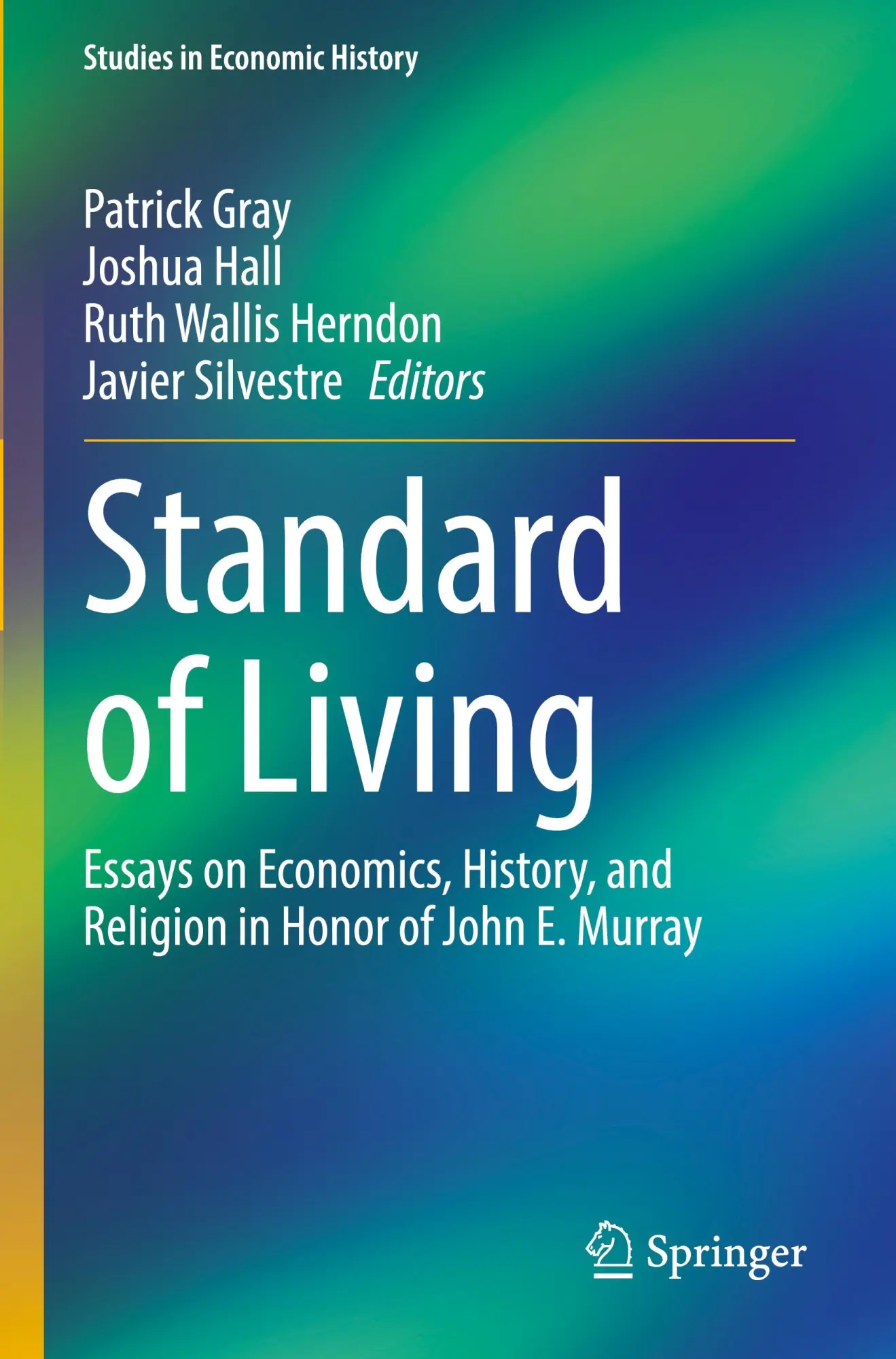 Standard of Living: Essays on Economics, History, and Religion in Honor of John E. Murray (Studies in Economic History)