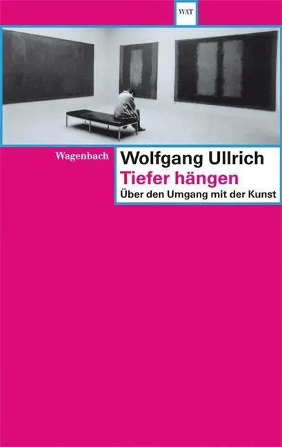 Cover: 9783803124791 | Tiefer hängen | Über den Umgang mit der Kunst | Wolfgang Ullrich