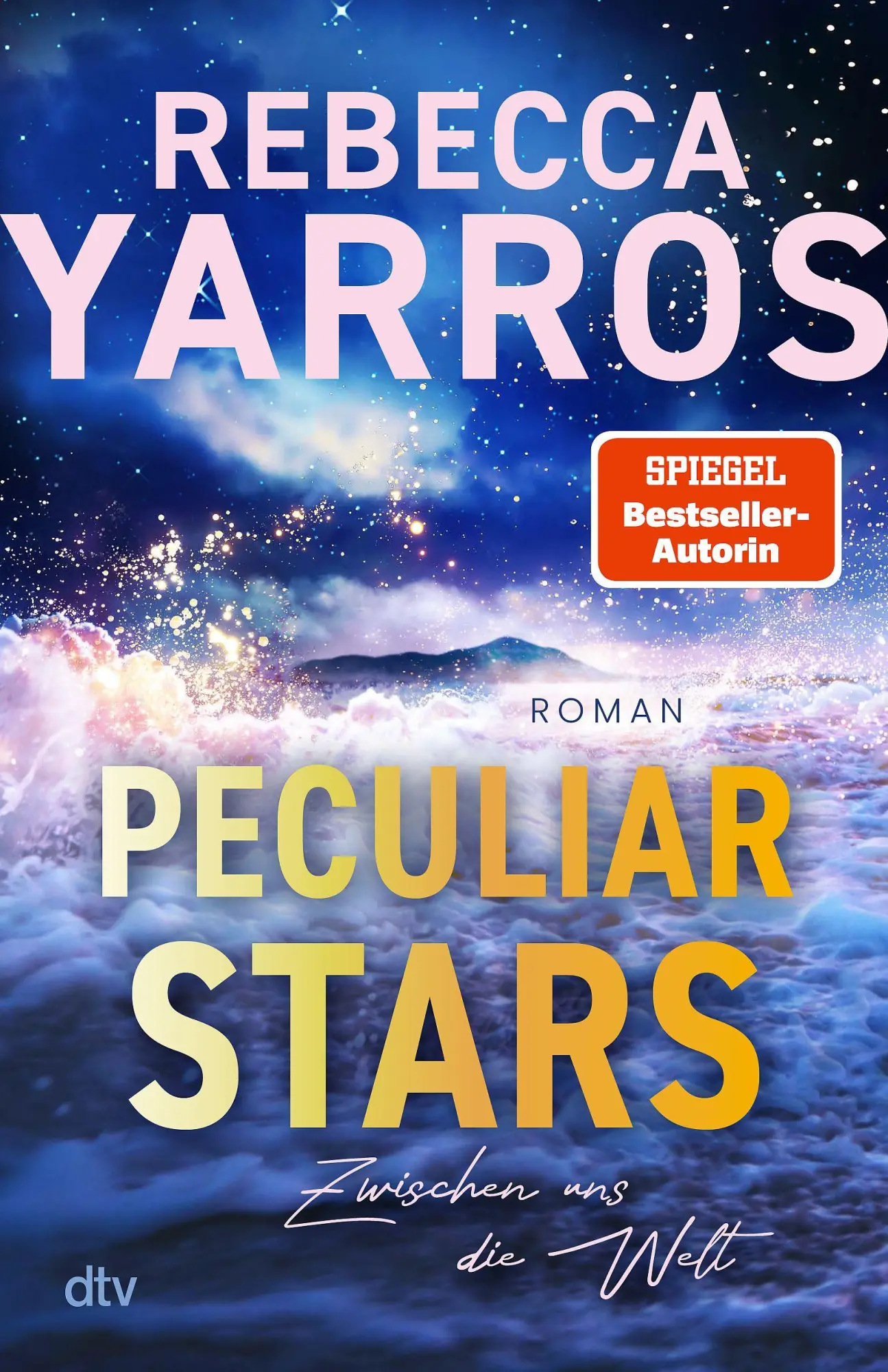 Cover: 9783423264891 | Peculiar Stars - Zwischen uns die Welt | Rebecca Yarros | Taschenbuch