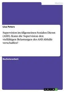 Cover: 9783668654891 | Supervision im Allgemeinen Sozialen Dienst (ASD). Kann die...