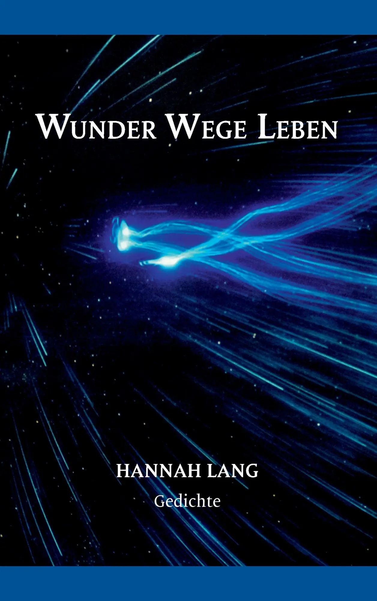 Wunder Wege Leben: Gedichte