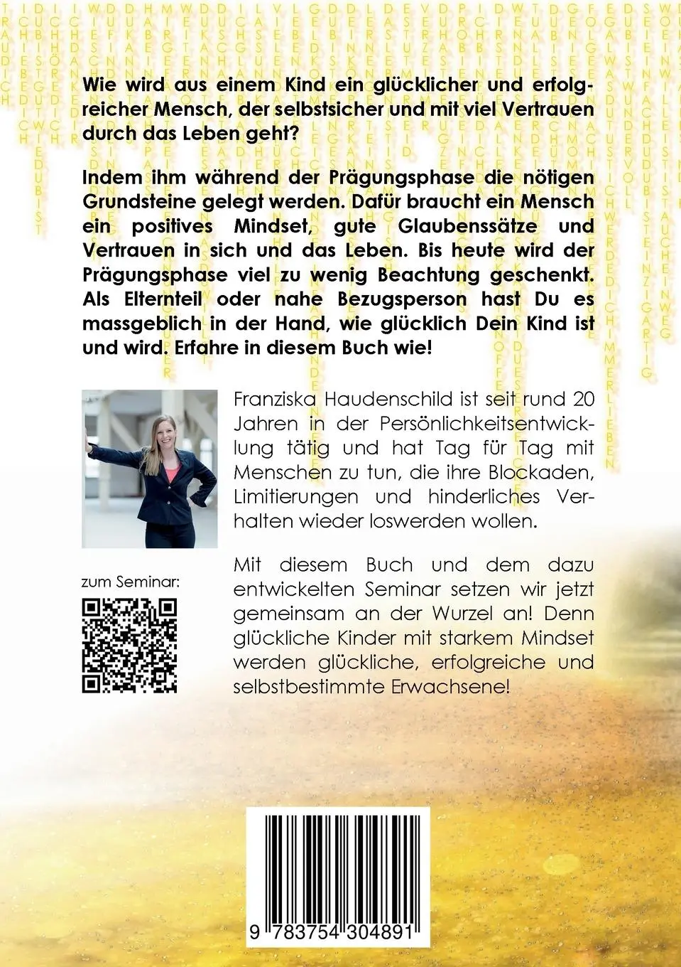 Rückseite: 9783754304891 | So programmierst Du Dein Kind ins (Un-)Glück! | Franziska Haudenschild