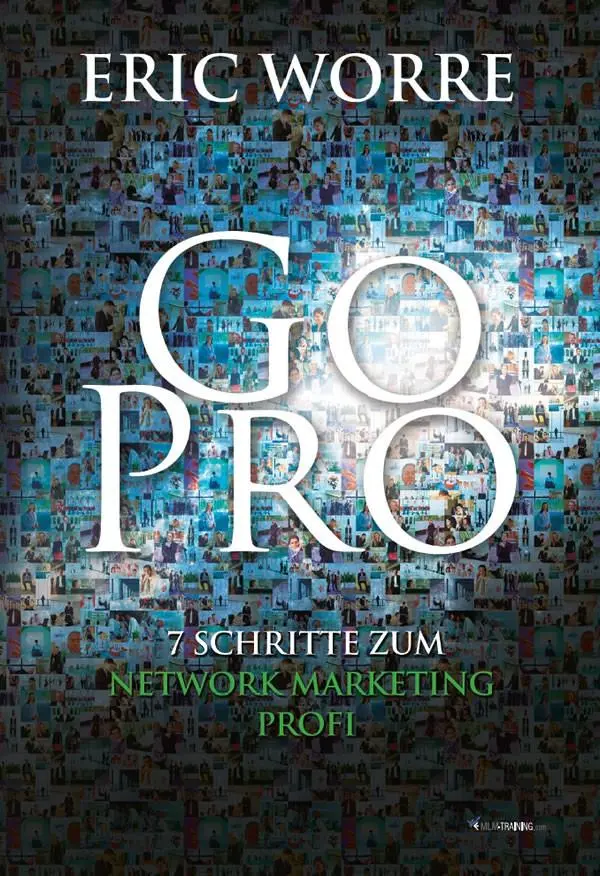 Cover: 9783902114891 | Go Pro | 7 Schritte zum Network Marketing Profi | Eric Worre | Buch Cover: 9783902114891 | Go Pro | 7 Schritte zum Network Marketing Profi | Eric Worre | Buch