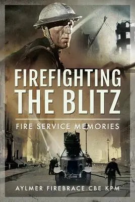 Cover: 9781399014991 | Firefighting the Blitz | Fire Service Memories | Kpm | Buch | Gebunden