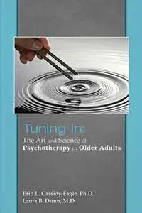 Tuning In - The Art and Science of Psychotherapy in Older Adults