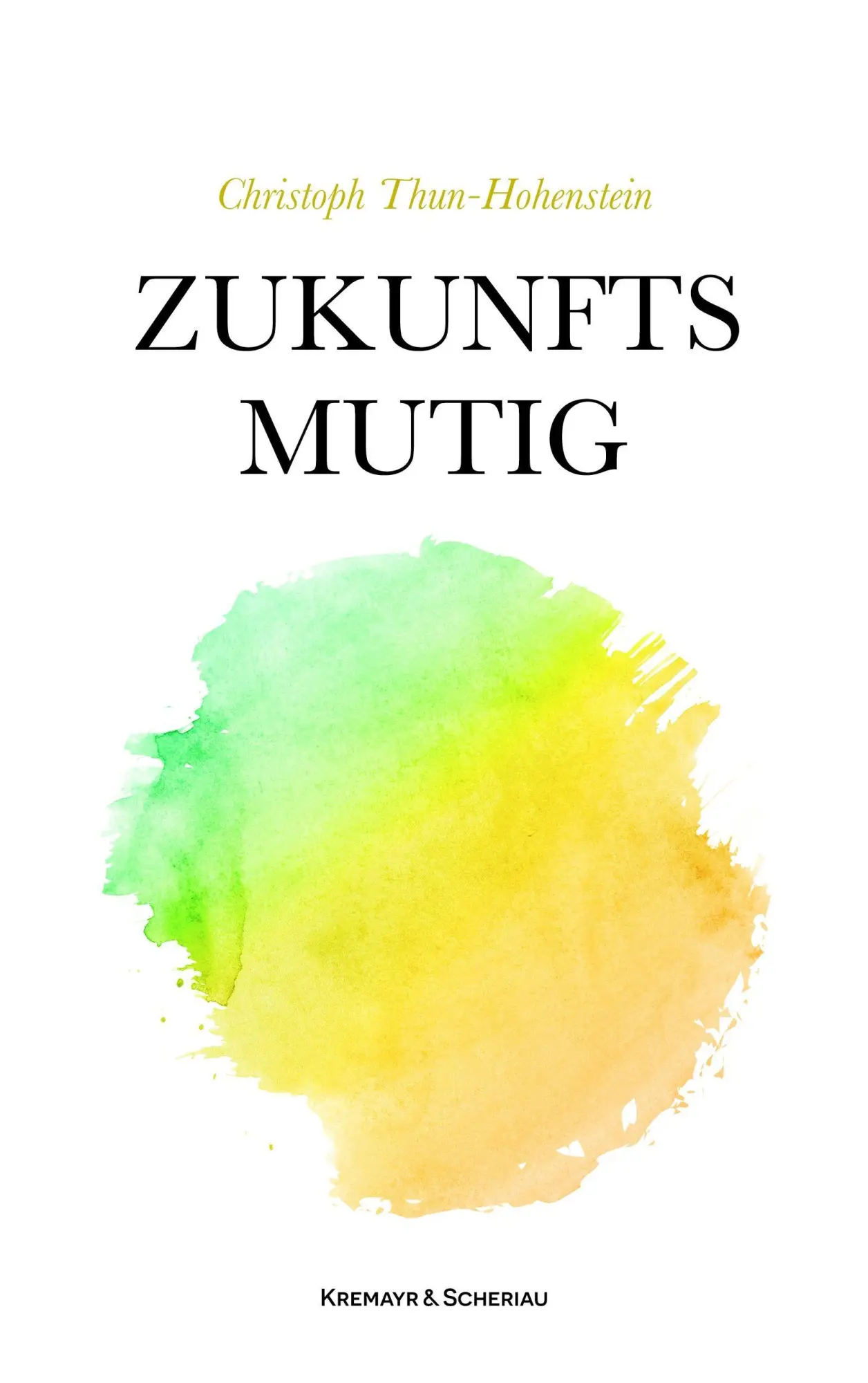 Cover: 9783218014991 | Zukunftsmutig | Christoph Thun-Hohenstein | Buch | 168 S. | Deutsch