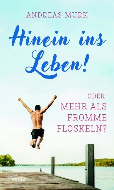 Cover: 9783429054991 | Hinein ins Leben! | Oder: Mehr als fromme Floskeln? | Andreas Murk