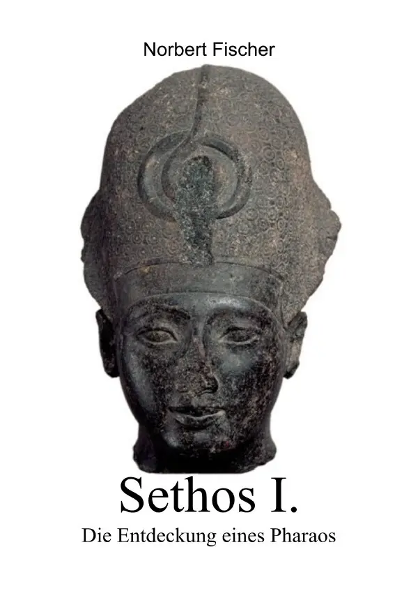 Cover: 9783759894991 | Sethos I. Die Entdeckung eines Pharaos | DE | Norbert Fischer | Buch