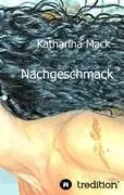 Cover: 9783849124991 | Nachgeschmack | Katharina Mack | Taschenbuch | 260 S. | Deutsch | 2012