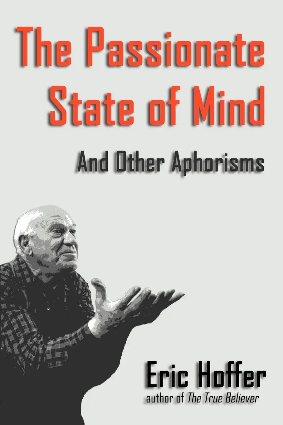 Cover: 9781933435091 | The Passionate State of Mind | And Other Aphorisms | Eric Hoffer