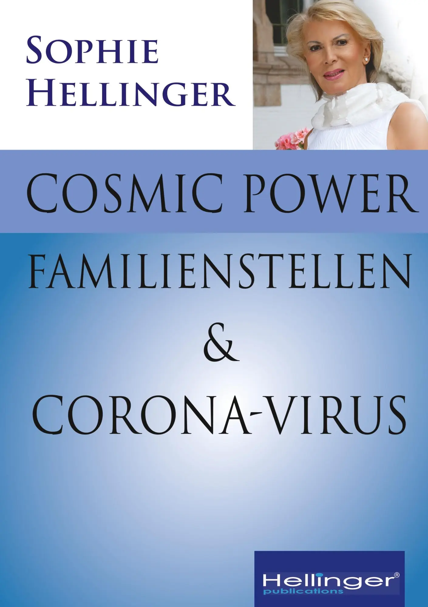 Cover: 9783947955091 | Cosmic Power, Familienstellen und Corona-Virus | Sophie Hellinger