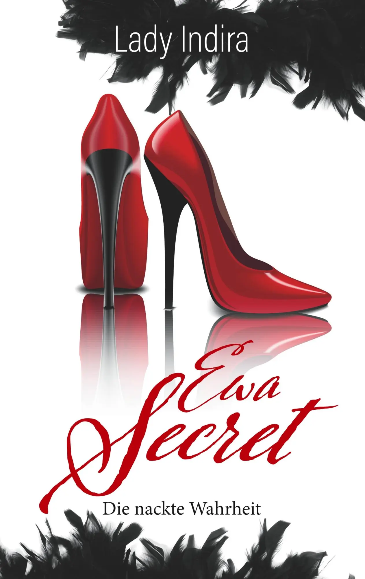 Cover: 9783748195191 | Ewa Secret - Die nackte Wahrheit | Lady Indira | Taschenbuch | 156 S.