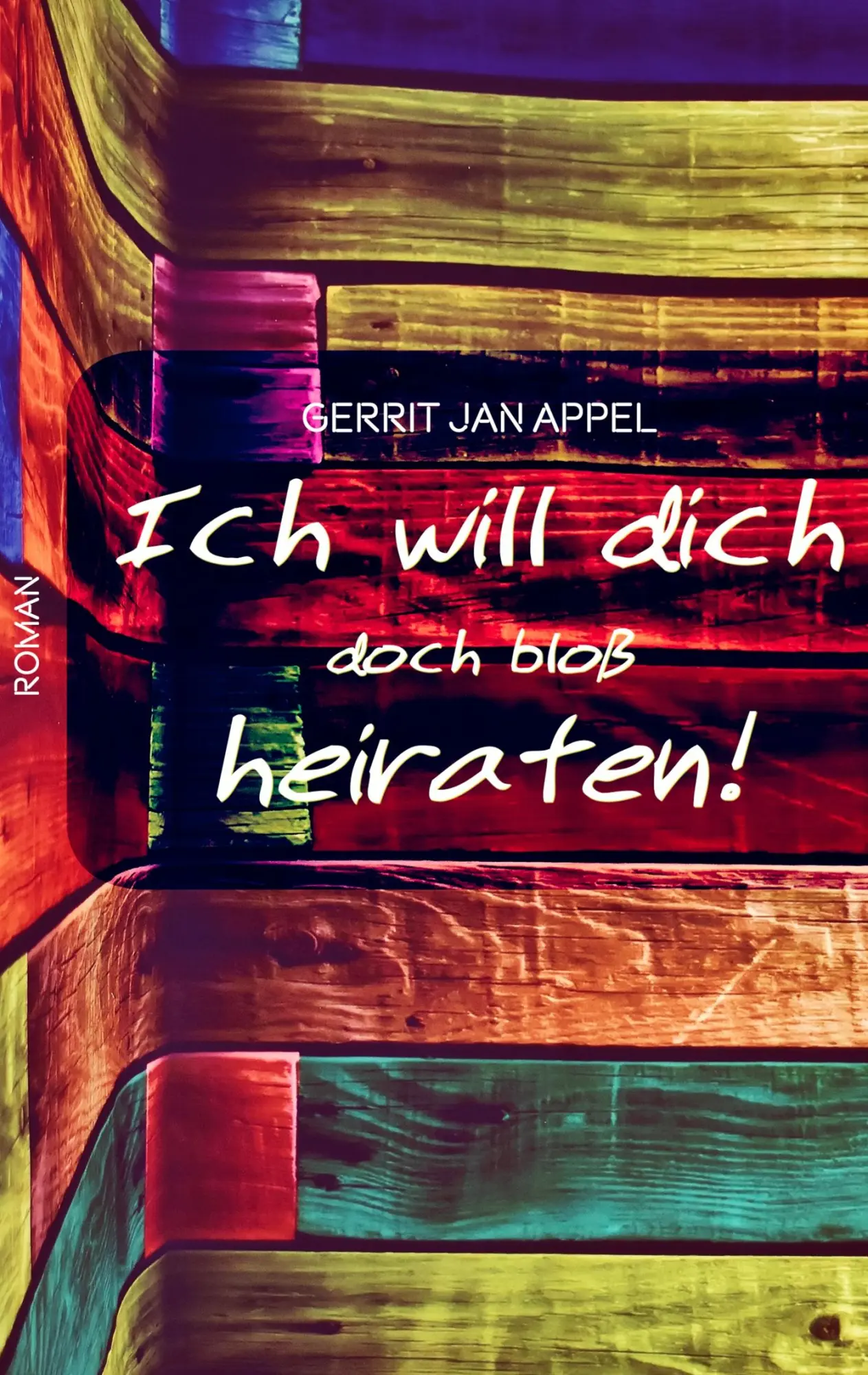 Cover: 9783746035291 | Ich will dich doch bloß heiraten | Gerrit Jan Appel | Taschenbuch