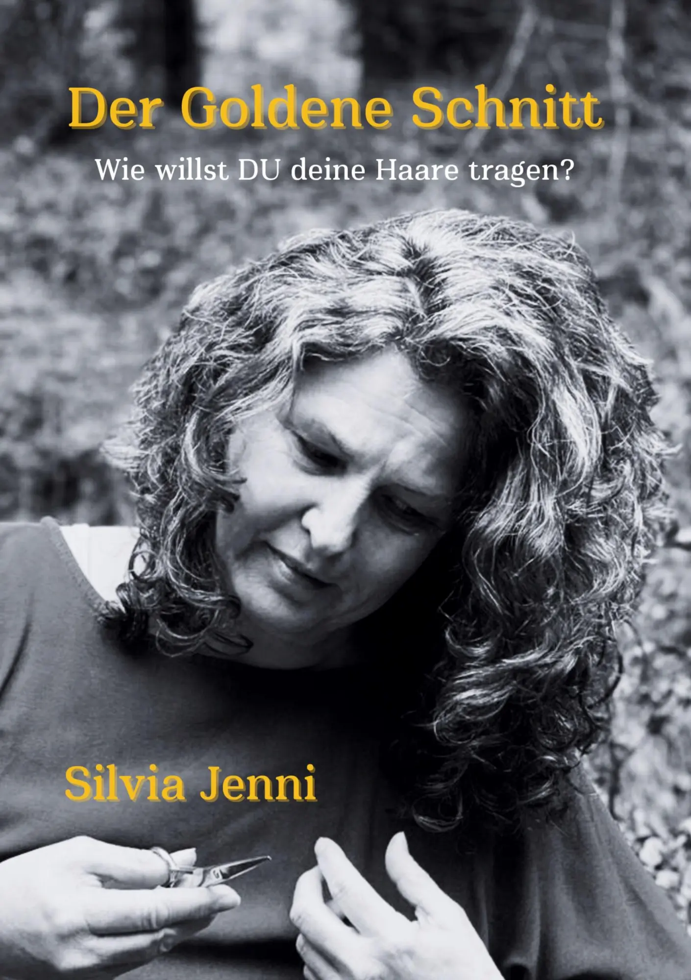 Cover: 9783907195291 | Der Goldene Schnitt | Wie willst DU deine Haare tragen? | Silvia Jenni
