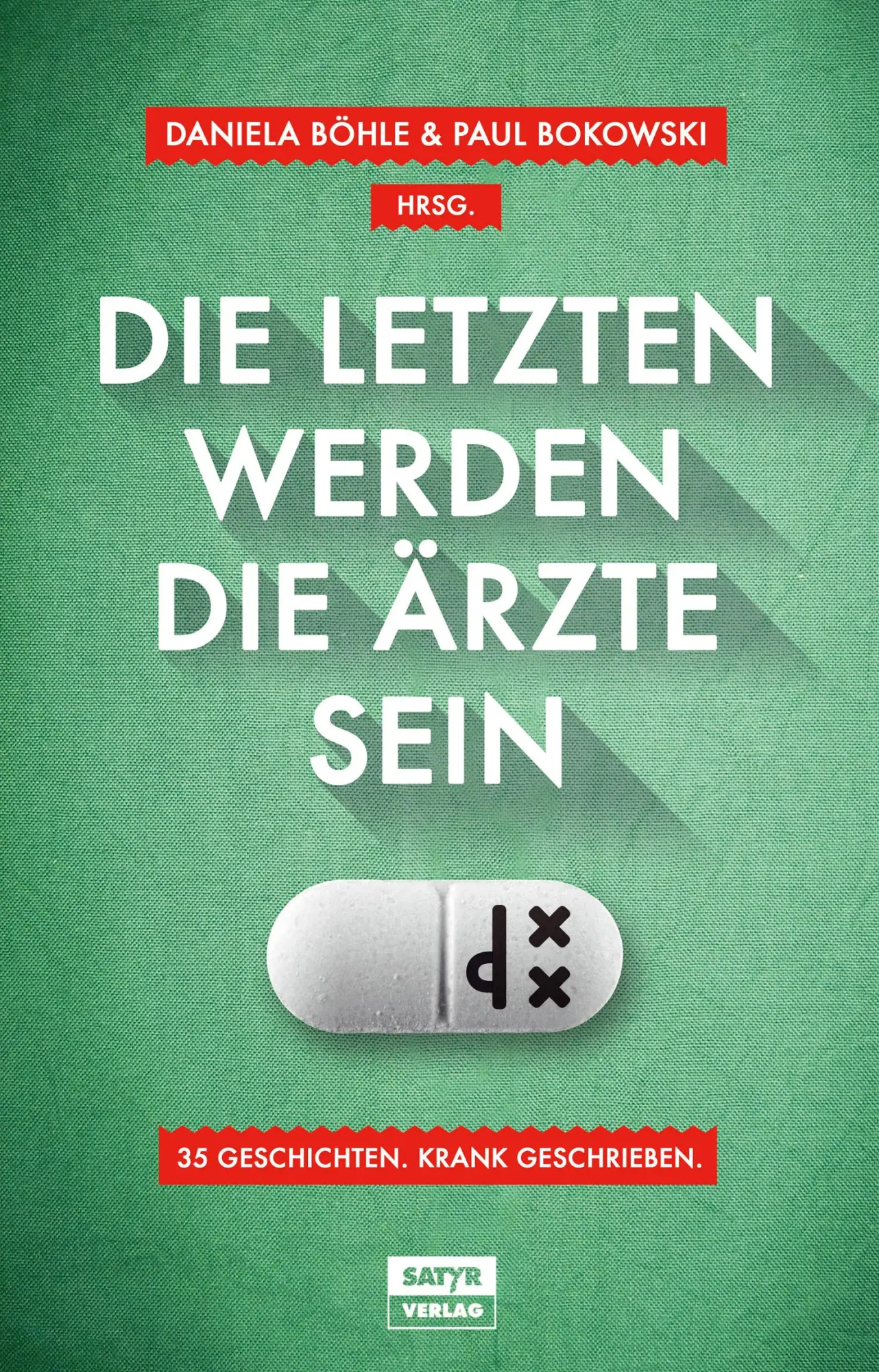 Cover: 9783944035291 | Die Letzten werden die Ärzte sein | 35 Geschichten, krank geschrieben