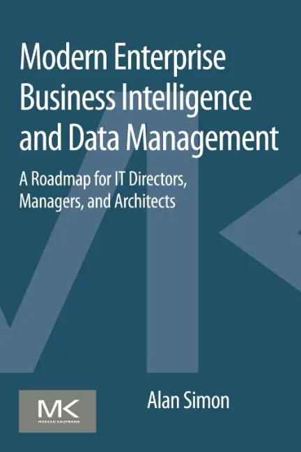 Cover: 9780128015391 | Modern Enterprise Business Intelligence and Data Management | Simon