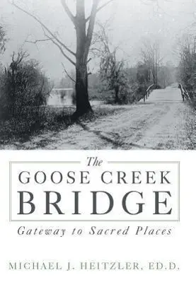 Cover: 9781477255391 | The Goose Creek Bridge | Gateway to Sacred Places | D | Buch | 2012
