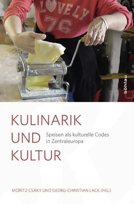 Cover: 9783205795391 | Kulinarik und Kultur | Speisen als kulturelle Codes in Zentraleuropa