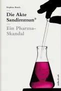 Cover: 9783907625491 | Die Akte Sandimmun® | Ein Pharma-Skandal | Stephan Bosch | Buch | 2009