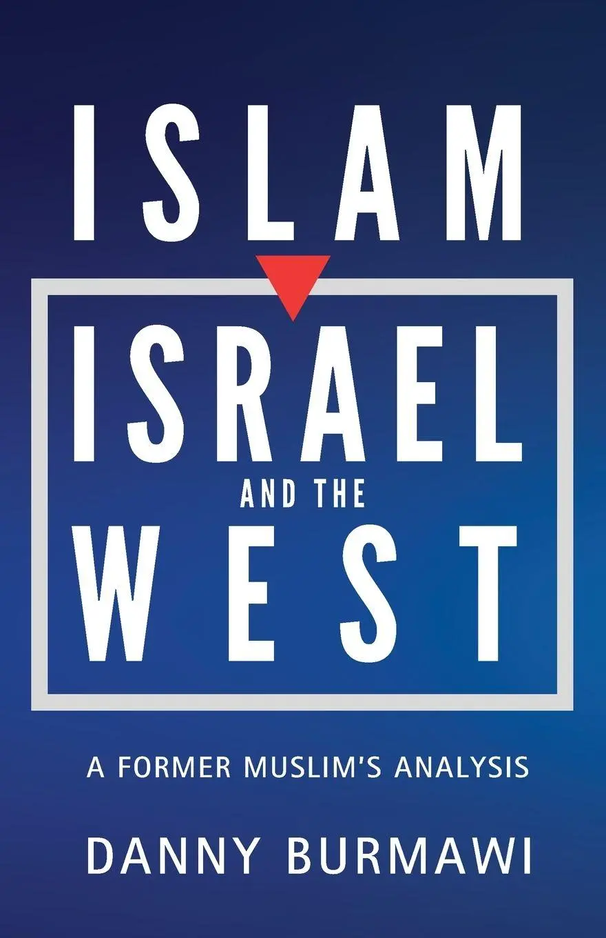 Cover: 9798993015491 | ISLAM, ISRAEL, AND THE WEST | A Former Muslim's Analysis | Burmawi