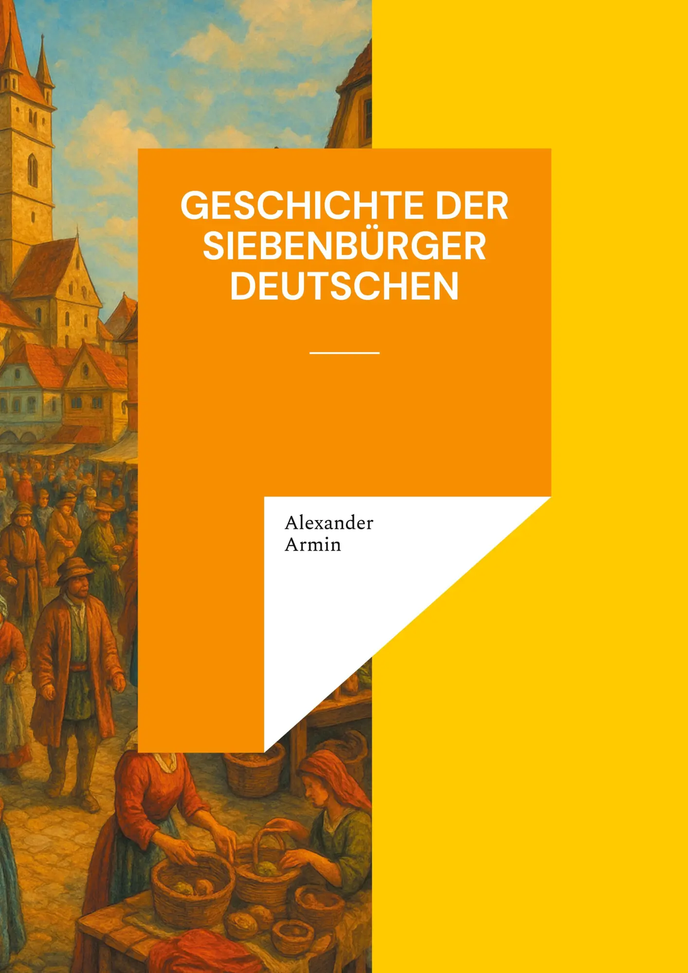 Cover: 9783819295591 | Geschichte der Siebenbürger Deutschen | Alexander Armin | Taschenbuch
