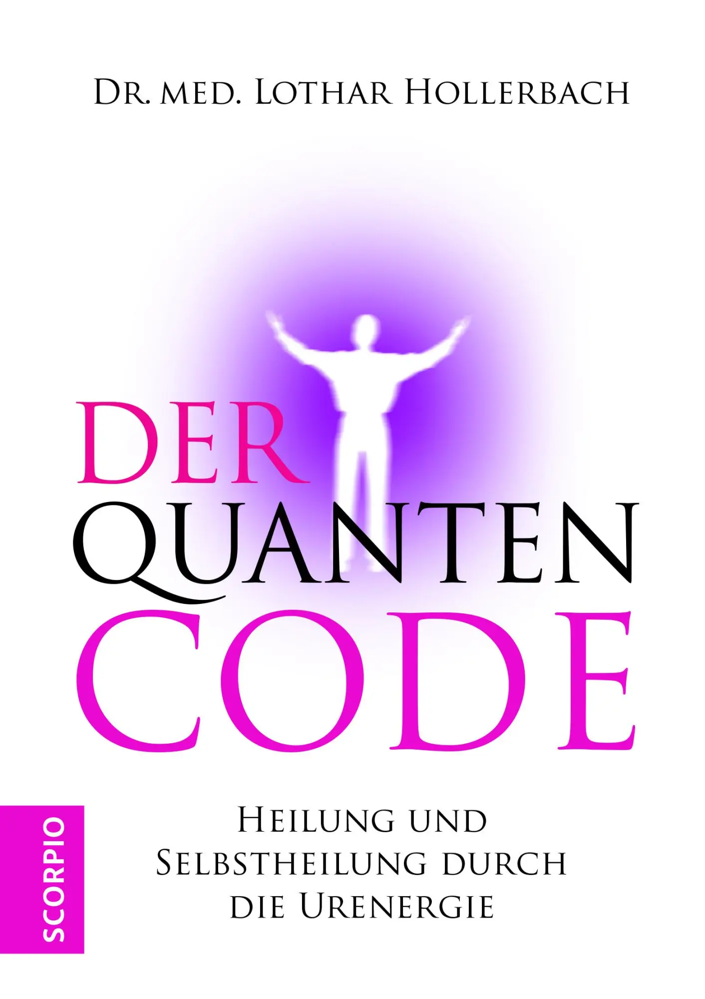 Cover: 9783958035591 | Der Quanten Code | Heilung und Selbstheilung durch die Urenergie