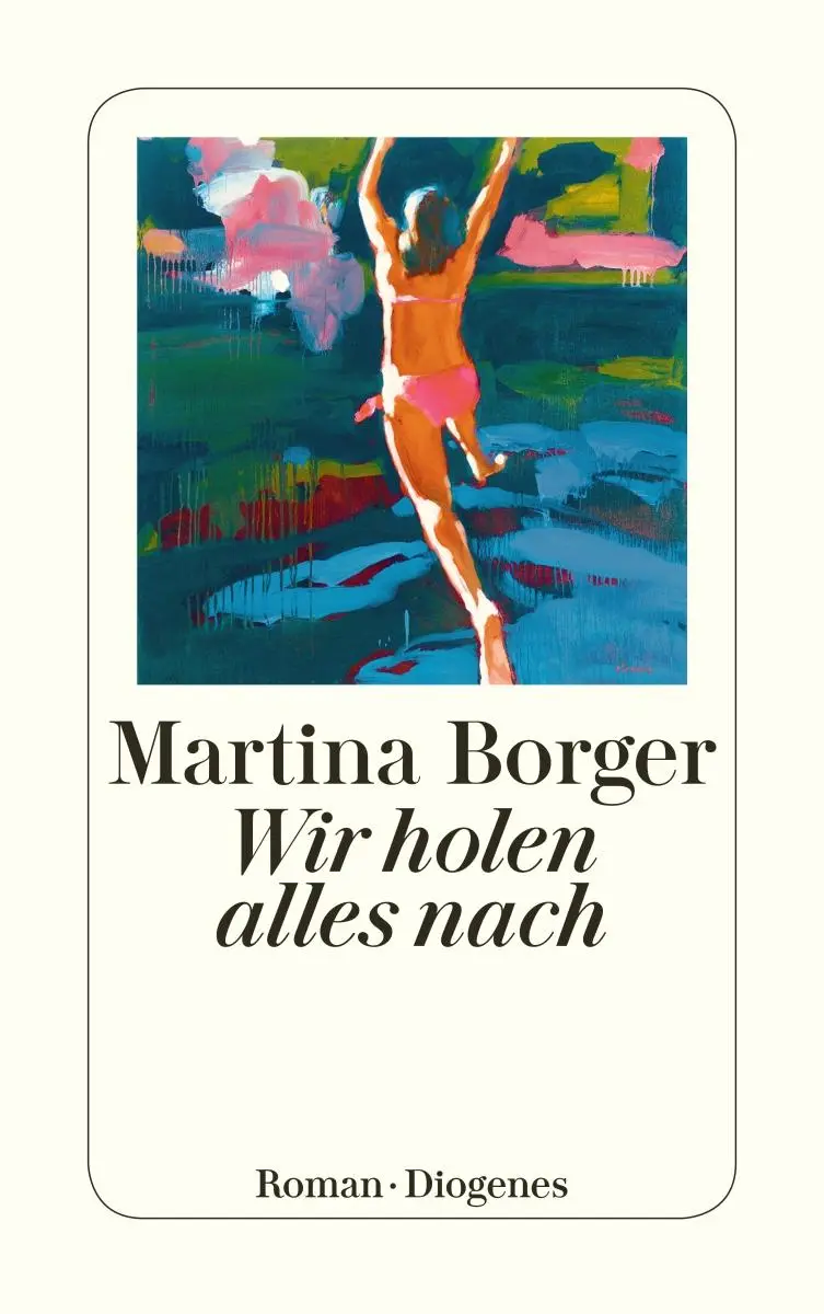 Cover: 9783257245691 | Wir holen alles nach | Martina Borger | Taschenbuch | 296 S. | Deutsch