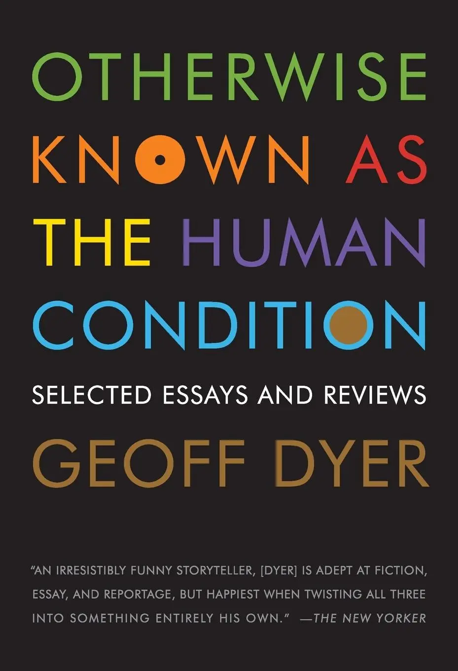 Cover: 9781555975791 | Otherwise Known as the Human Condition | Geoff Dyer | Taschenbuch