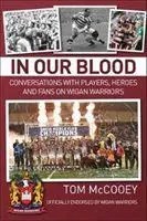 Cover: 9781780915791 | In Our Blood: Conversations with Players, Heroes and Fans on Wigan...