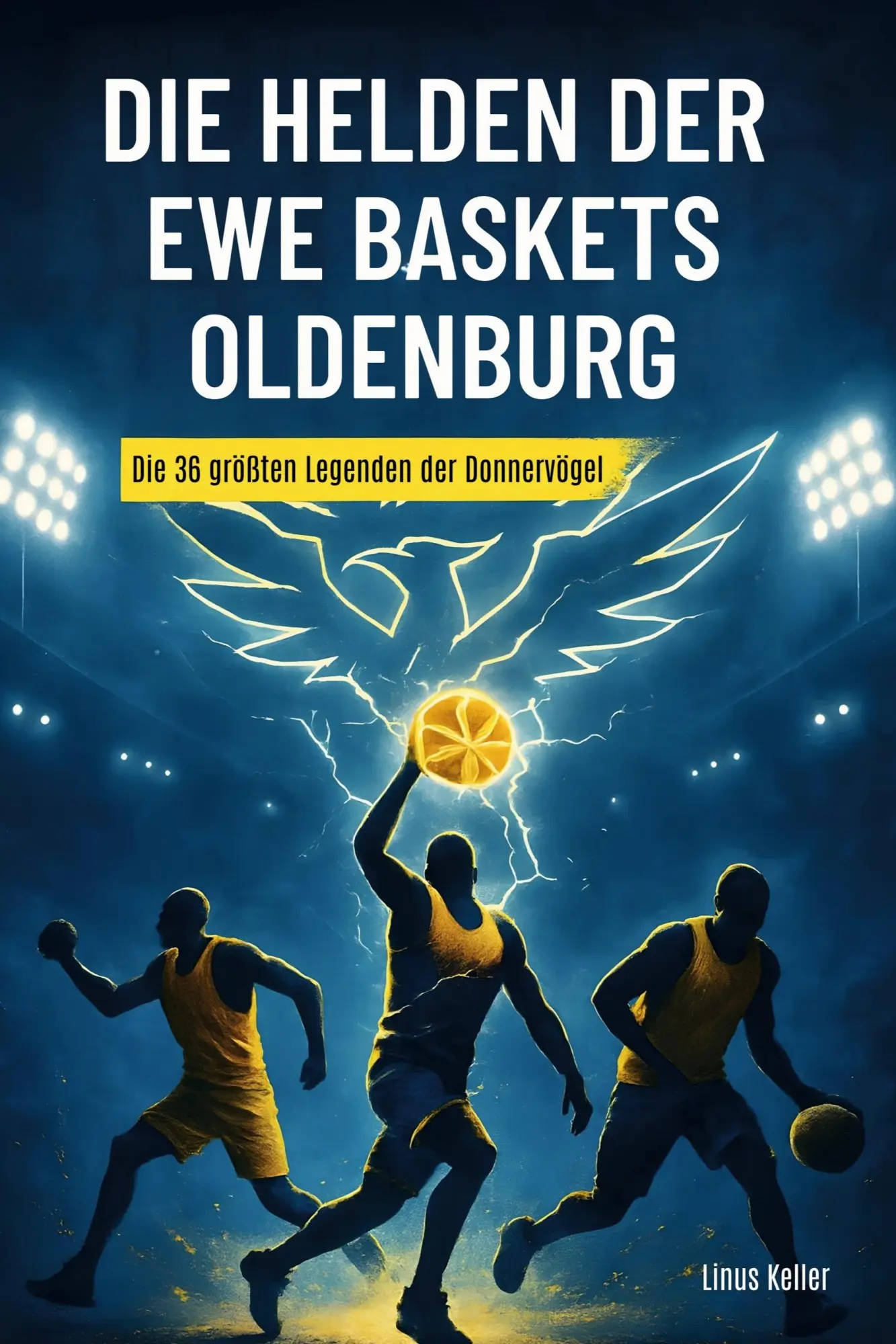 Cover: 9783695365791 | Die Helden der EWE Baskets Oldenburg | Linus Keller | Taschenbuch