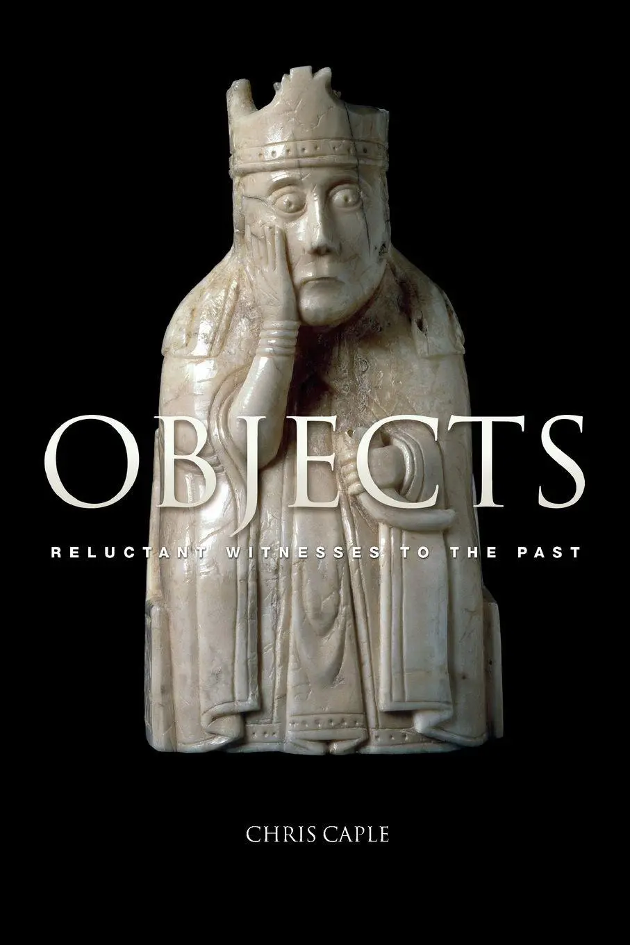 Cover: 9780415305891 | Objects | Reluctant Witnesses to the Past | Chris Caple | Taschenbuch