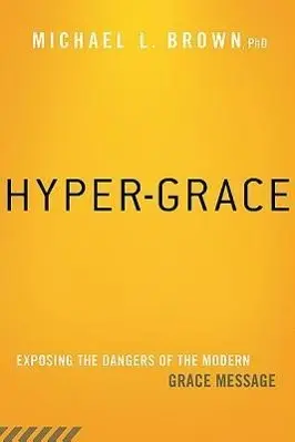 Cover: 9781621365891 | Hyper-Grace: Exposing the Dangers of the Modern Grace Message | Brown